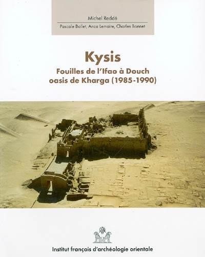 Douch. Vol. 3. Kysis : fouilles de l'Ifao à Douch, oasis de Kharga (1985-1990) Douch. Vol. 3. Kysis : fouilles de l'Ifao à Douch, oasis de Kharga (1985-1990)