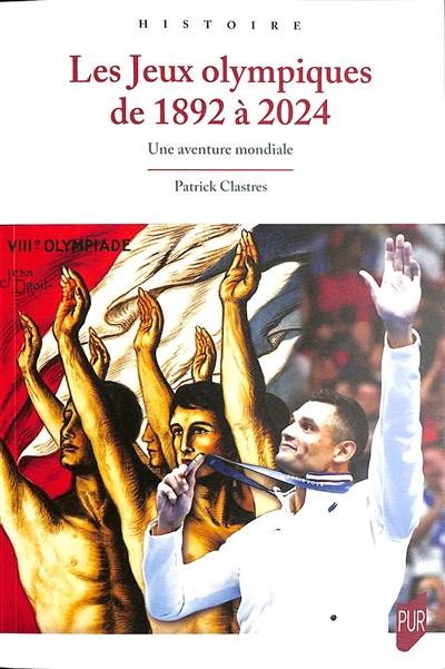 Les jeux Olympiques de 1892 à 2024 : une aventure mondiale Les jeux Olympiques de 1892 à 2024 : une aventure mondiale