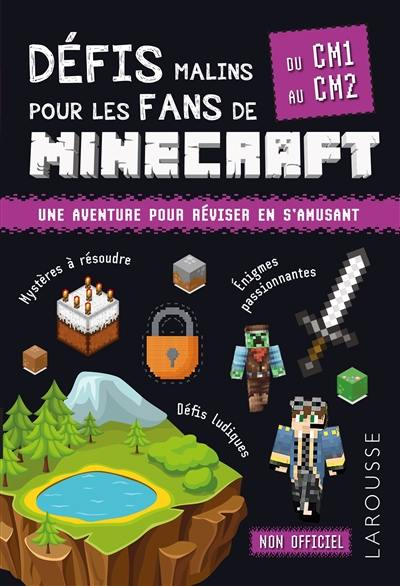 Défis malins pour les fans de Minecraft : du CM1 au CM2 : une aventure pour réviser en s'amusant Défis malins pour les fans de Minecraft : du CM1 au CM2 : une aventure pour réviser en s'amusant
