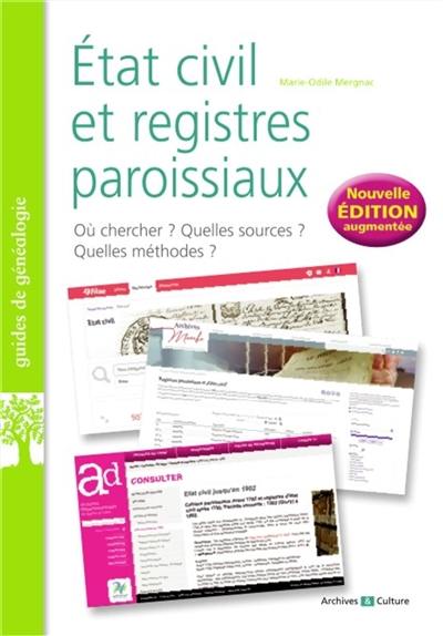 Etat civil et registres paroissiaux : les basiques de la généalogie : où chercher ? Quelles sources ? Quelles méthodes ? Etat civil et registres paroissiaux : les basiques de la généalogie : où chercher ? Quelles sources ? Quelles méthodes ?