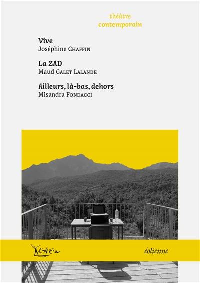 Vive. La ZAD. Ailleurs, là-bas, dehors Vive. La ZAD. Ailleurs, là-bas, dehors