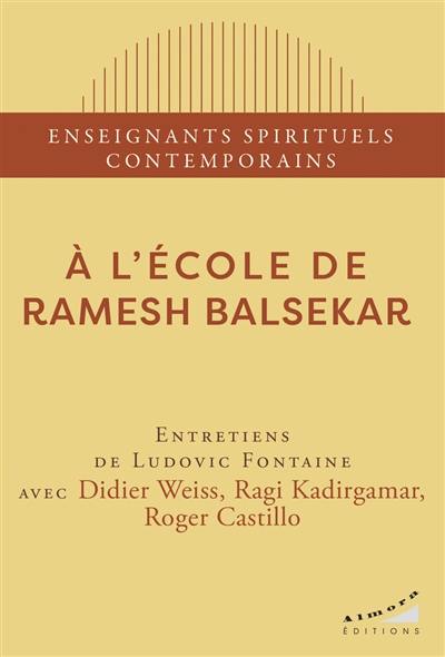 A l'école de Ramesh Balsekar : entretiens de Ludovic Fontaine A l'école de Ramesh Balsekar : entretiens de Ludovic Fontaine