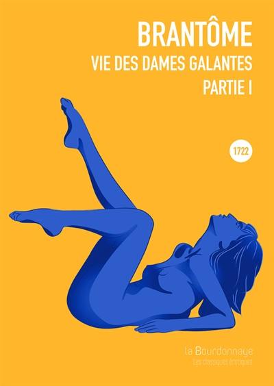 Vies des dames galantes. Vol. 1 Vies des dames galantes. Vol. 1
