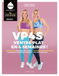 VP4S, ventre plat en 4 semaines ! : des exercices pour muscler la sangle abdominale et renforcer le périnée, des conseils et des recettes anti-ballonnements