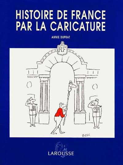 L'histoire de France par la caricature L'histoire de France par la caricature