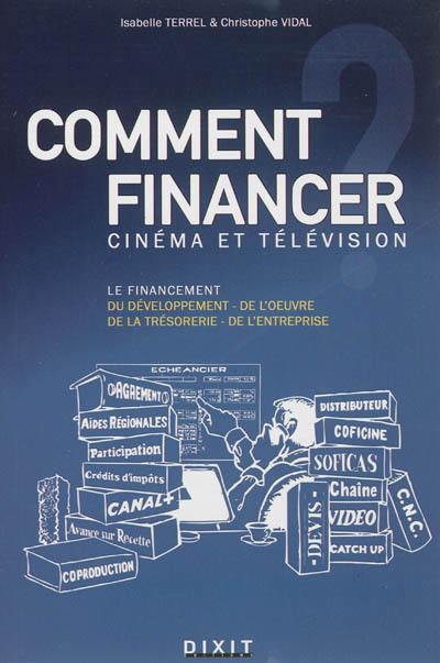 Comment financer : cinéma et télévision Comment financer : cinéma et télévision