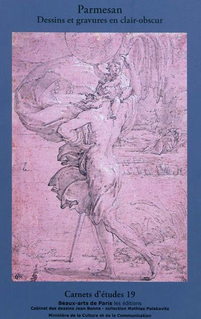 Parmesan, dessins et gravures en clair-obscur Parmesan, dessins et gravures en clair-obscur