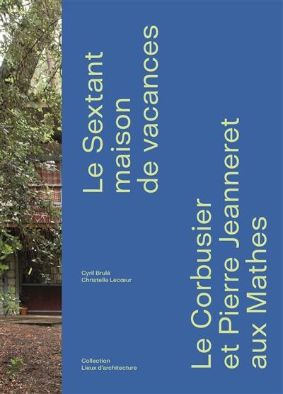 Le Sextant, maison de vacances : Le Corbusier et Pierre Jeanneret aux Mathes