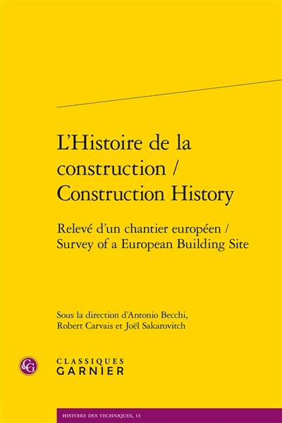 L'histoire de la construction : relevé d'un chantier européen. Construction history : survey of a European building site L'histoire de la construction : relevé d'un chantier européen. Construction history : survey of a European building site