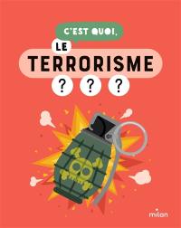 C'est quoi, le terrorisme ? : nos réponses dessinées à tes questions pressantes