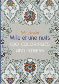 Mille et une nuits : 100 coloriages anti-stress