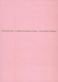 D'un lyrisme l'autre : la création entre poésie et musique