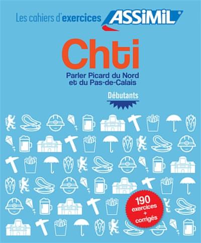 Chti : parler picard du Nord et du Pas-de-Calais : débutants
