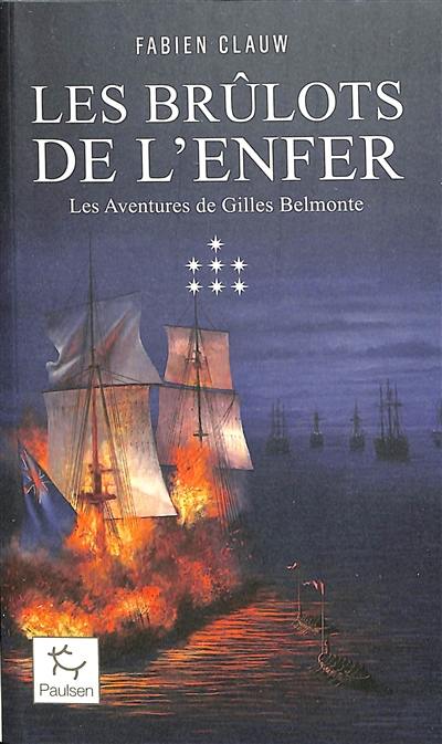 Les aventures de Gilles Belmonte. Vol. 7. Les brûlots de l'enfer Les aventures de Gilles Belmonte. Vol. 7. Les brûlots de l'enfer