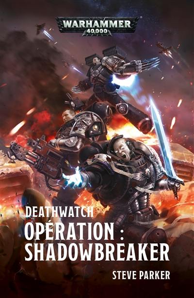 Deathwatch : opération Shadowbreaker Deathwatch : opération Shadowbreaker