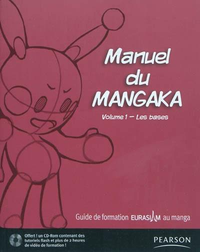 Manuel du mangaka : guide de formation Eurasiam au manga. Vol. 1. Les bases Manuel du mangaka : guide de formation Eurasiam au manga. Vol. 1. Les bases