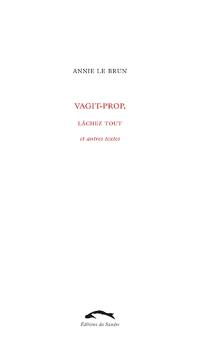 Vagit-prop, Lâchez tout : et autres textes