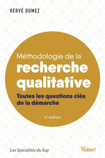 Méthodologie de la recherche qualitative : les 10 questions clés de la démarche compréhensive Méthodologie de la recherche qualitative : les 10 questions clés de la démarche compréhensive