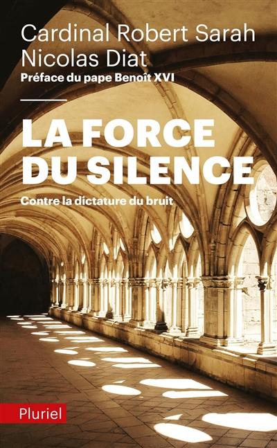 La force du silence : contre la dictature du bruit La force du silence : contre la dictature du bruit