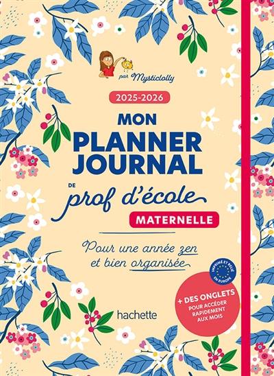 Mon planner journal de prof d'école Maternelle : Edition 2025-2026 Mon planner journal de prof d'école Maternelle : Edition 2025-2026