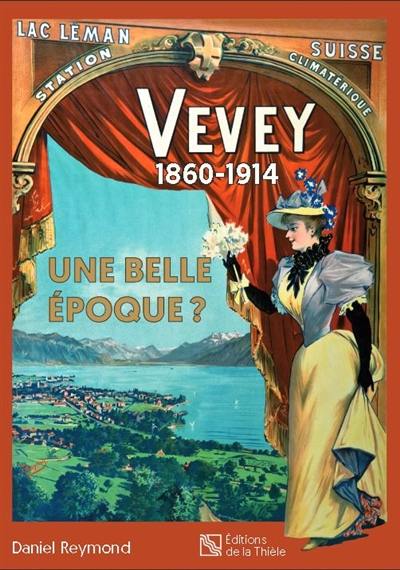 Vevey, 1860-1914 : une belle époque ? Vevey, 1860-1914 : une belle époque ?
