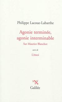 Agonie terminée, agonie interminable : sur Maurice Blanchot. L'émoi