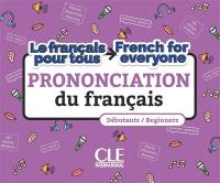 Prononciation du français : le français pour tous : débutants. Prononciation du français : French for everyone : beginners