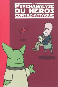 La psychanalyse du héros. La psychanalyse du héros contre-attaque