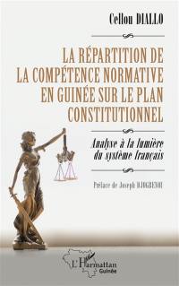 La répartition de la compétence normative en Guinée sur le plan constitutionnel : analyse à la lumière du système français