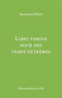 Libre parole pour des temps extrêmes