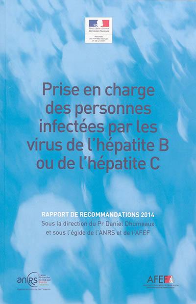 Prise en charge des personnes infectées par les virus de l'hépatite B ou de l'hépatite C : rapport de recommandations 2014 Prise en charge des personnes infectées par les virus de l'hépatite B ou de l'hépatite C : rapport de recommandations 2014