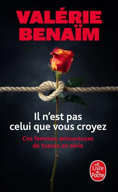 Il n'est pas celui que vous croyez : ces femmes amoureuses de tueurs en série Il n'est pas celui que vous croyez : ces femmes amoureuses de tueurs en série