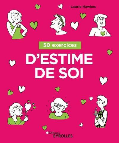 50 exercices d'estime de soi 50 exercices d'estime de soi