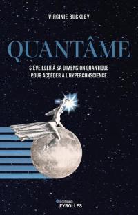 Quantâme : s'éveiller à sa dimension quantique pour accéder à l'hyperconscience