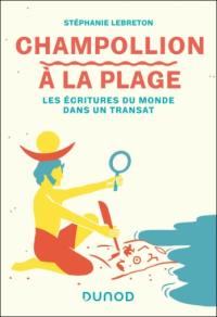 Champollion à la plage : les écritures du monde dans un transat