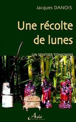 Une récolte de lunes : un sentier tonkinois Une récolte de lunes : un sentier tonkinois