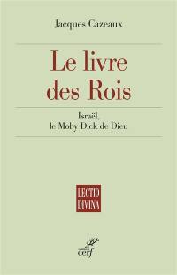 Le livre des Rois : Israël, le Moby-Dick de Dieu