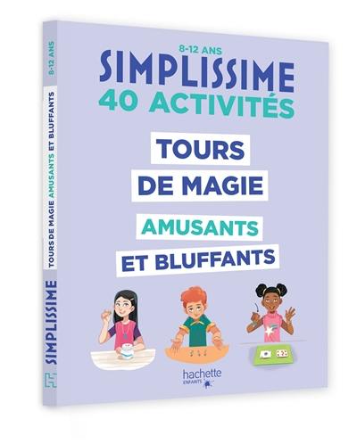 Simplissime : tours de magie amusants et bluffants : 40 activités, 8-12 ans Simplissime : tours de magie amusants et bluffants : 40 activités, 8-12 ans