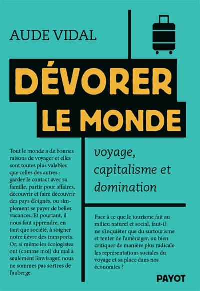 Dévorer le monde : voyage, capitalisme et domination Dévorer le monde : voyage, capitalisme et domination