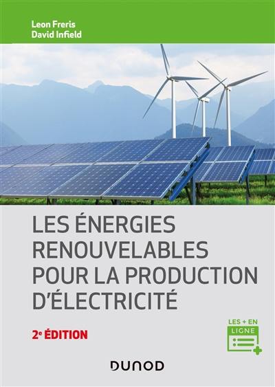 Les énergies renouvelables pour la production d'électricité Les énergies renouvelables pour la production d'électricité