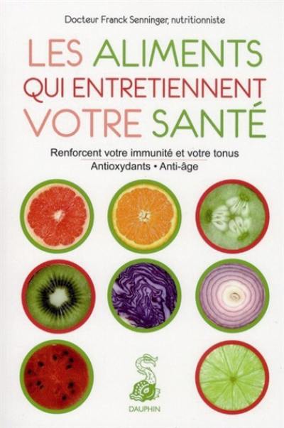 Les aliments qui entretiennent votre santé Les aliments qui entretiennent votre santé