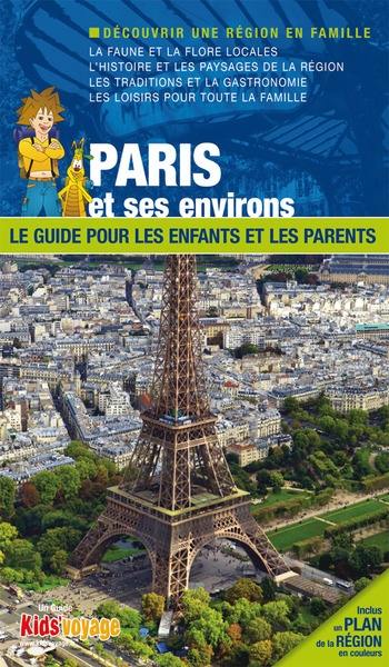 En route pour Paris et ses environs ! : le guide pour les enfants et les parents En route pour Paris et ses environs ! : le guide pour les enfants et les parents
