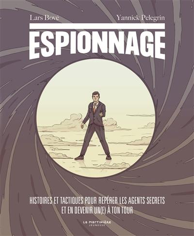 Espionnage : histoires et tactiques pour repérer les agents secrets et en devenir un(e) à ton tour Espionnage : histoires et tactiques pour repérer les agents secrets et en devenir un(e) à ton tour