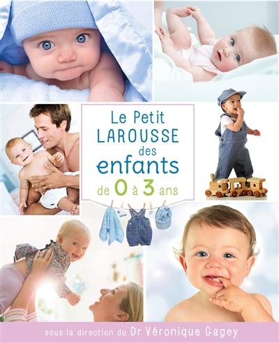Le petit Larousse des enfants de 0 à 3 ans Le petit Larousse des enfants de 0 à 3 ans