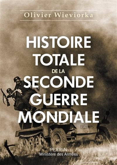 Histoire totale de la Seconde Guerre mondiale Histoire totale de la Seconde Guerre mondiale