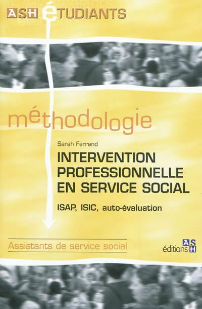 Intervention professionnelle en service social : ISAP, ISIC, auto-évaluation : méthodologie assistants de service social Intervention professionnelle en service social : ISAP, ISIC, auto-évaluation : méthodologie assistants de service social
