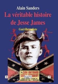 La véritable histoire de Jesse James : guérillero sudiste
