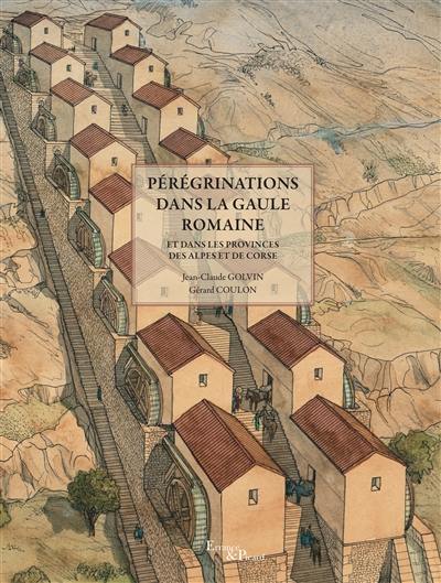 Pérégrinations dans la Gaule Romaine : et dans les provinces des Alpes et de Corse Pérégrinations dans la Gaule Romaine : et dans les provinces des Alpes et de Corse