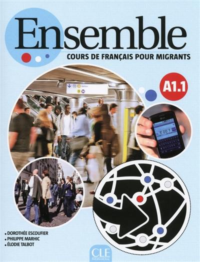 Ensemble : cours de français pour migrants : A1-1, livre de l'élève Ensemble : cours de français pour migrants : A1-1, livre de l'élève