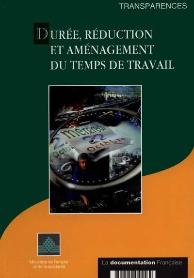 Durée, réduction et aménagement du temps de travail Durée, réduction et aménagement du temps de travail